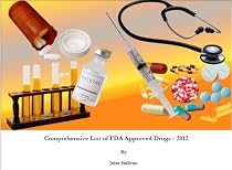 Comprehensive FDA Approved Drug List - 2012 (Medical Reference - FDA Approved Drugs)-From Free Kindle Books Library Click to Download Free Kindle Book -> Comprehensive FDA Approved Drug List - 2012 (Medical Reference - FDA Approved Drugs)
