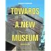 Towards a New Museum