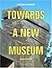 Towards a New Museum