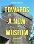 Towards a New Museum: Expanded Edition