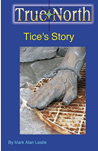 True North: Tice's Story, by Mark Alan Leslie