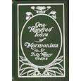 One Hundred Years of Mormonism: A History of The Church of Jesus Christ of Latter-day Saints from 1905 to 1905 by John Henry Evans, Francis M. Lyman, and John Henry Evans