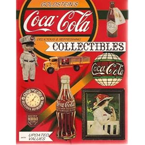 Goldstein Coca-Cola Collectibles: An Illustrated Value Guide