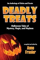 Deadly Treats: Halloween Tales of Mystery, Magic, and Mayhem