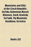 Mountains and Hills of the Czech Republic: Sn Ka, Bohemian Massif, Klinovec, Smrk, Kralicky Sn Nik, IP Mountain, Kozubova, Szrenica-