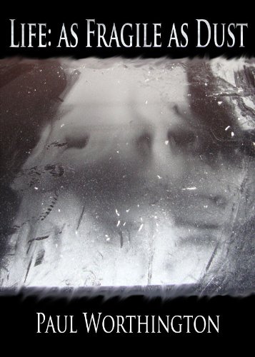 Life: As Fragile As Dust