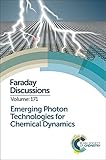 Emerging photon technologies for chemical dynamics : Sheffield, UK 9-11 July 2014