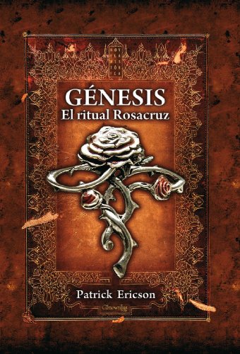 Génesis. El ritual Rosacruz (Spanish Edition)