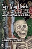 Cape May Haunts: ElaineAes Haunted Mansion and Other Eerie Beach Tales
