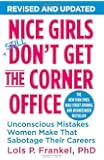 Nice Girls Don't Get the Corner Office: Unconscious Mistakes Women Make That Sabotage Their Careers (A NICE GIRLS Book)