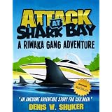 Attack at Shark Bay - a thrilling, children's adventure set in New Zealand, in the South Pacific, for kids aged 8 -14 (Riwaka Gang Adventures series)
