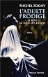 L'Adulte prodige : Le r�ve au bout des doigts