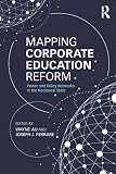 Mapping corporate education reform : power and policy networks in the neoliberal state