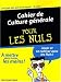 Cahier de Culture g&eacute;n&eacute;rale pour les nuls