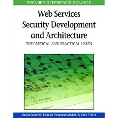 Web Services Security Development and Architecture: Theoretical and Practical Issues (Advances in Web Services Research (Awsr) Book)