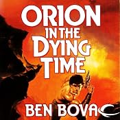 Orion in the Dying Time: Orion Series, Book 3 | Ben Bova