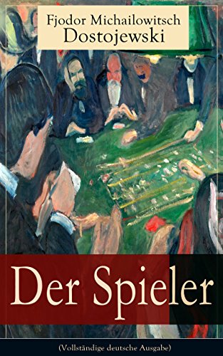 Der Spieler (Vollständige deutsche Ausgabe): Autobiografischer Roman: Ein waghalsiges Spiel mit dem Leben (German Edition)