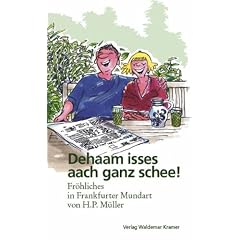 Dehaam isses aach ganz schee!: Fr�hliches in Frankfurter Mundart