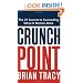 Crunch Point: The 21 Secrets to Succeeding When It Matters Most