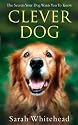 Clever Dog: The Secrets Your Dog Wants You to Know