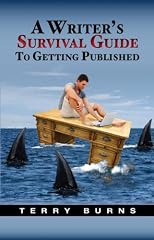 A WRITER'S SURVIVAL GUIDE TO PUBLICATION