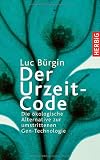 Image of Der Urzeit-Code. Die ökologische Alternative zur umstrittenen Gentechnologie
