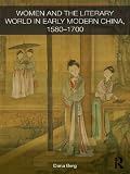Women and the literary world in early modern China, 1580-1700