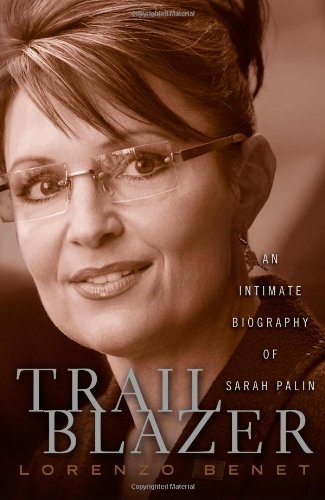 Trailblazer: An Intimate Biography of Sarah Palin