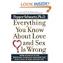 Everything You Know About Love and Sex Is Wrong