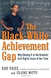 The Black-White Achievement Gap: Why Closing It Is the Greatest Civil Rights Issue of Our Time