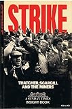 Strike : Thatcher, Scargill and the miners
