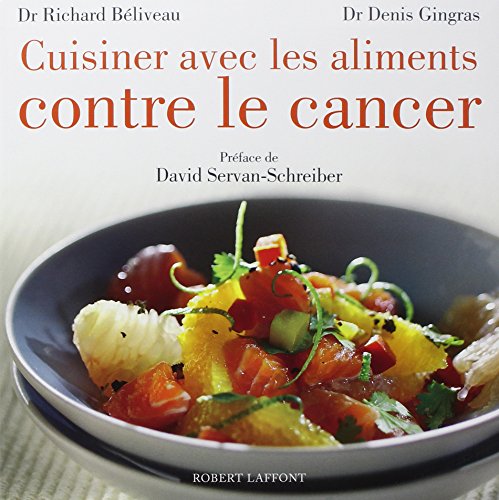Cuisiner avec les aliments contre le cancer (French Edition)