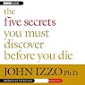 The Five Secrets You Must Discover Before You Die