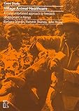 Village animal healthcare : case study : a community-based approach to livestock development in Kenya