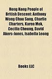 Hong Kong People of British Descent: Anthony Wong Chau Sang, Charlie Charters, Karen Mok, Cecilia Cheung, David Akers-Jones, Isabella Leong