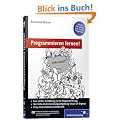 Programmieren lernen!: Schritt f�r Schritt zum ersten Programm (Galileo Computing)