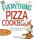 The Everything Pizza Cookbook: 300 Crowd-Pleasing Slices of Heaven