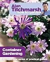 Alan Titchmarsh How to Garden: Container Gardening