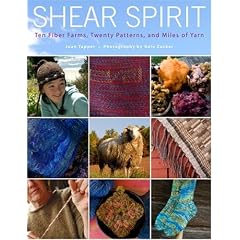 Shear Spirit: Ten Fiber Farms, Twenty Patterns, and Miles of Yarn