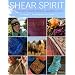 Shear Spirit: Ten Fiber Farms, Twenty Patterns, and Miles of Yarn
