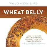 Download Wheat Belly: Lose the Wheat, Lose the Weight, and Find Your
Path Back to Health