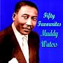 Muddy Waters Fifty Favourites <a href="http://www.amazon.com/Muddy-Waters-Fifty-Favourites/dp/artist-redirect/B004GGGYOK">Muddy Waters</a><span class="byLinePipe"> | </span><span class="byLinePipe">Format:</span> MP3 Download