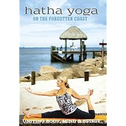 Hatha Yoga on the Forgotten Coast: Uniting Body, Mind & Spirit