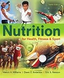 Nutrition for Health, Fitness & Sport, 10th edition