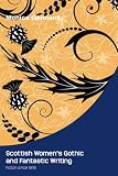 Scottish women's gothic and fantastic writing : fiction since 1978