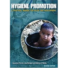 Hygiene Promotion: A Practical Manual for Relief and Development by Preparedness Medical Manuals