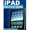 iPad Survival Guide - Step-by-Step User Guide for Apple iPad: Getting Started, Downloading FREE eBooks, Using eMail, Photos and Videos, and Surfing Web (Mobi Manuals)