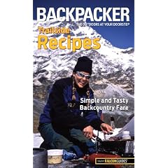 Backpacker magazine's Trailside Recipes: Simple and Tasty Backcountry Fare