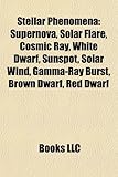 Stellar Phenomena: Supernova, Solar Flare, Cosmic Ray, White Dwarf, Sunspot, Solar Wind, Gamma-Ray Burst, Brown Dwarf, Red Dwarf-