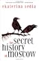 The Secret History of Moscow